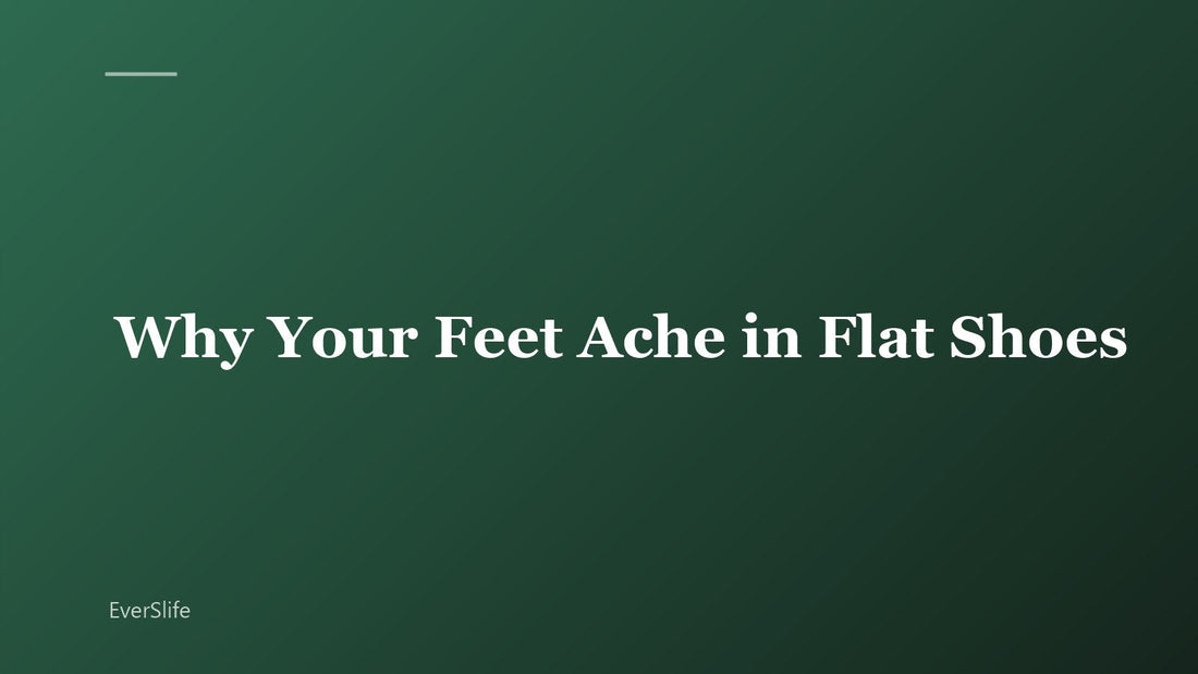 Why Your Feet Ache in Flat Shoes (And What to Wear Instead)