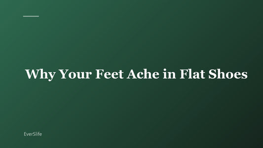 Why Your Feet Ache in Flat Shoes (And What to Wear Instead)