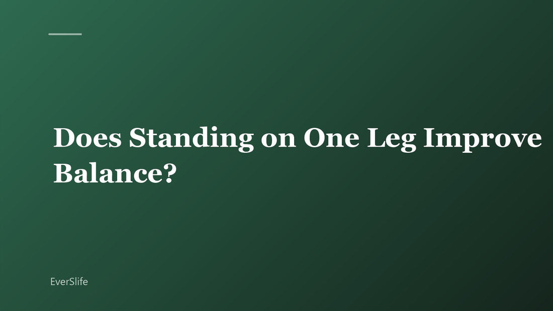 Does Standing on One Leg Improve Balance and Joint Health?