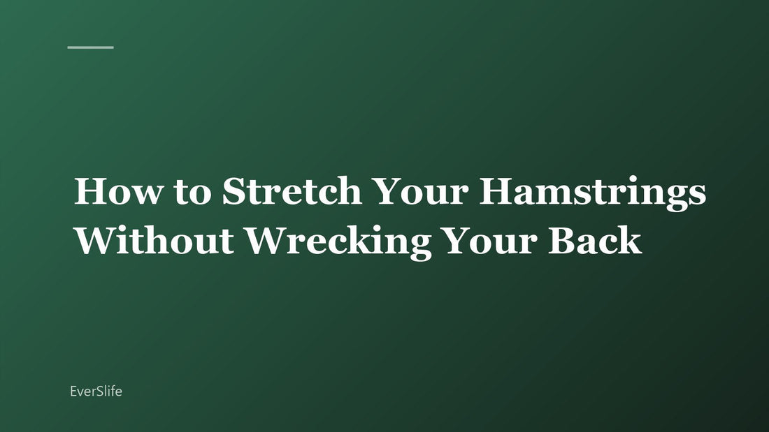 How to Stretch Your Hamstrings Without Wrecking Your Back