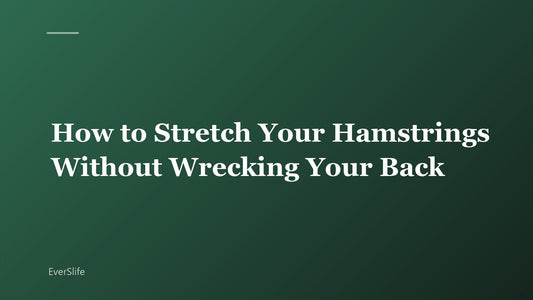 How to Stretch Your Hamstrings Without Wrecking Your Back